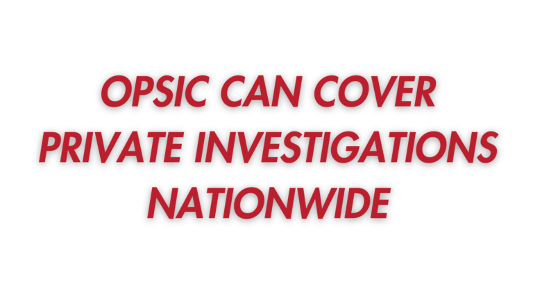 OPSIC CAN COVER PRIVATE INVESTIGATIONS NATIONWIDE
